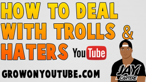 How To Deal With Trolls And Haters On YouTube | grow on youtube
